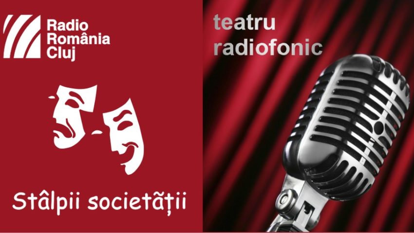 Teatru radiofonic la Radio Cluj – Stâlpii societății