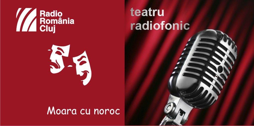 Teatru radiofonic la Radio Cluj – Moara cu noroc