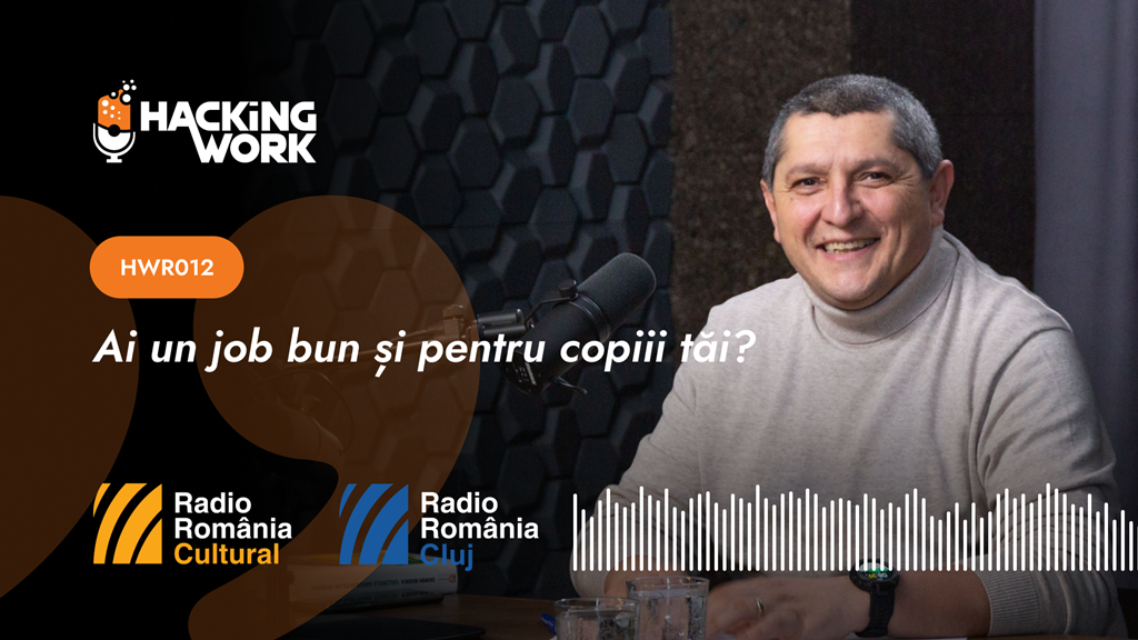 Ai un job bun și pentru copiii tăi? [AUDIO]