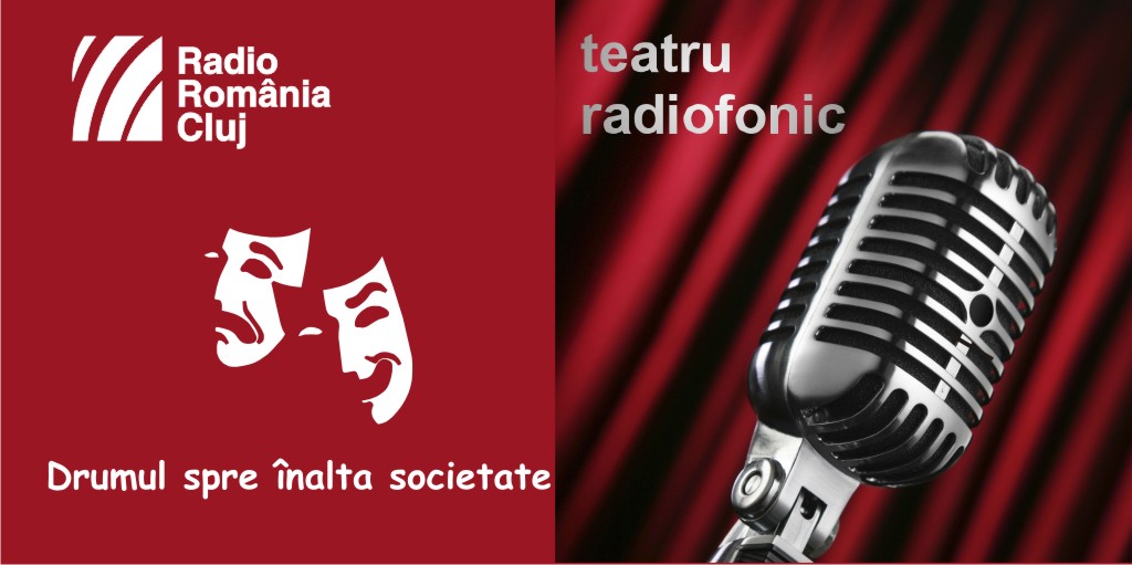 Teatru radiofonic la Radio Cluj – Drumul spre înalta societate