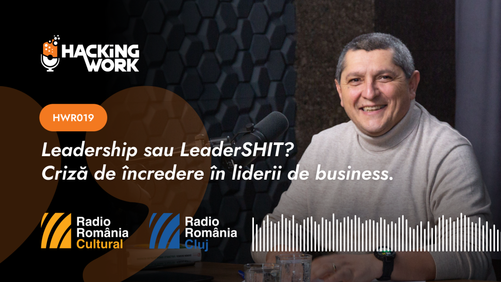 Leadership sau LeaderSHIT? Criză de încredere în liderii de business [AUDIO]