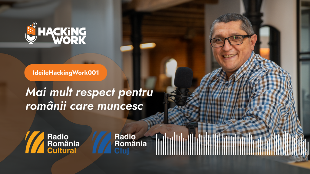 Ideile Hacking Work: Mai mult respect pentru românii care muncesc