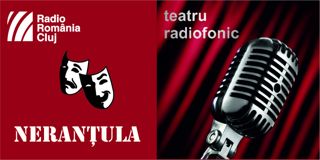 Teatru radiofonic la Radio Cluj – Neranţula