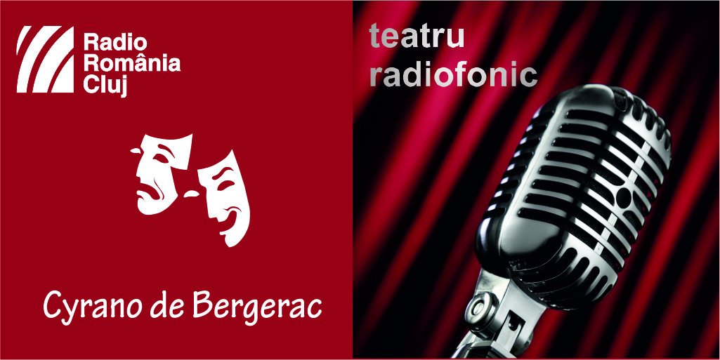 Teatru radiofonic la Radio Cluj – Cyrano de Bergerac