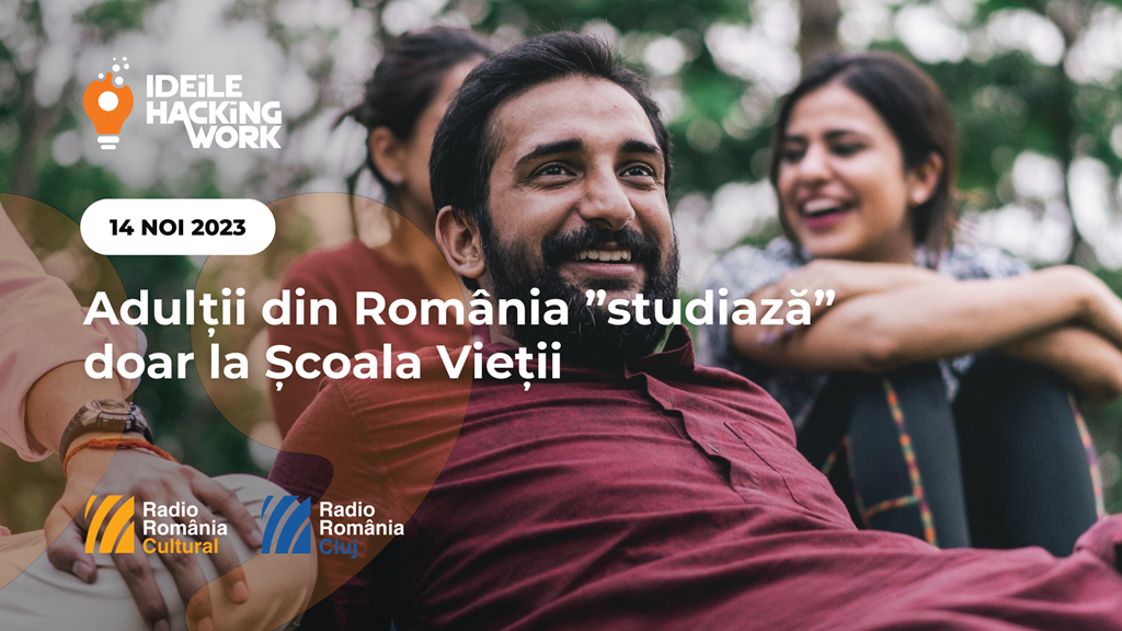 Adulții din România ”studiază” doar la Școala Vieții