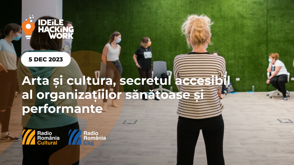 Arta și cultura, secretul accesibil al organizațiilor sănătoase și performante