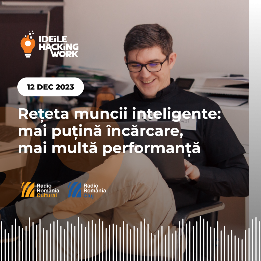 Rețeta muncii inteligente: mai puțină încărcare, mai multă performanță