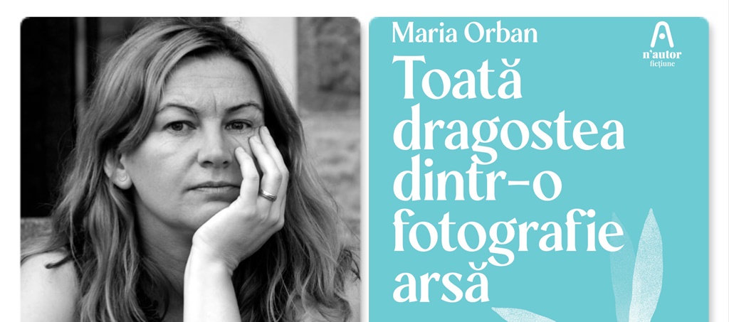 Ce mai citim: Recomandarea editorului – ”Toată dragostea dintr-o fotografie arsă”