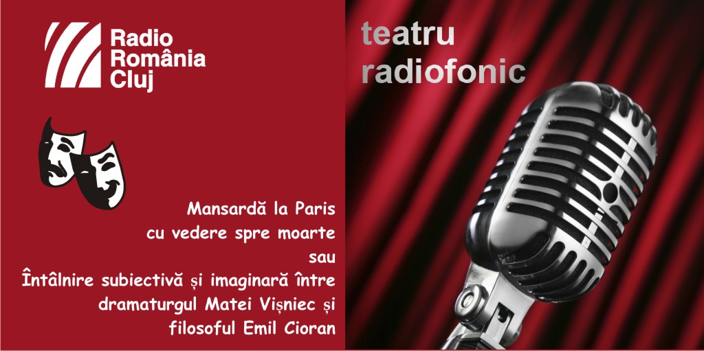 Teatru radiofonic la Radio Cluj – Mansardă la Paris cu vedere spre moarte