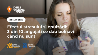 Hacking Work: Efectul stresului și epuizării: 3 din 10 angajați se dau bolnavi când nu sunt