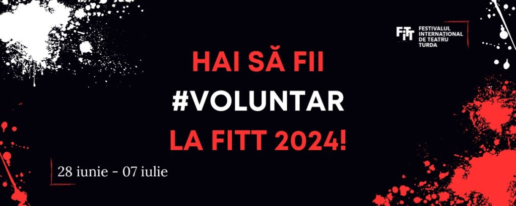 Fii voluntar la Festivalul Internațional de Teatru de la Turda!