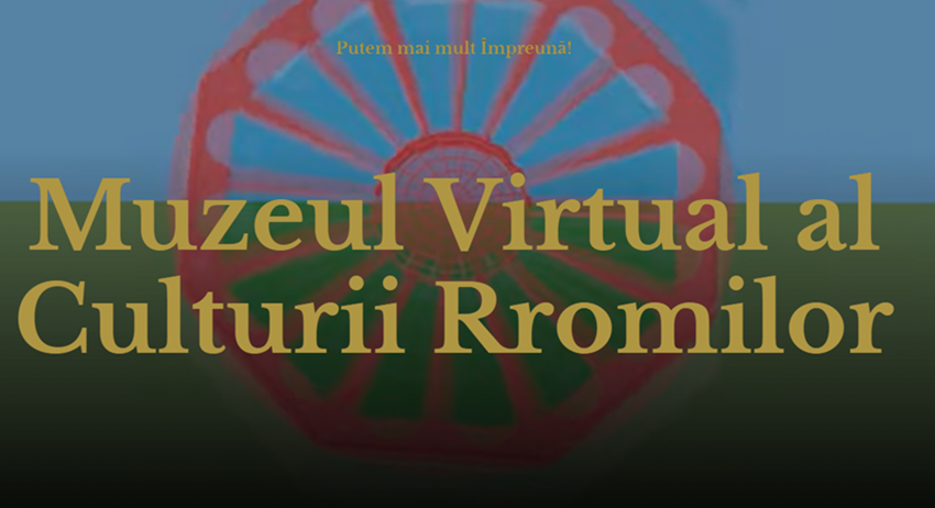 Virtual şi vivid: s-a lansat un Muzeu Virtual al Culturii Rromilor