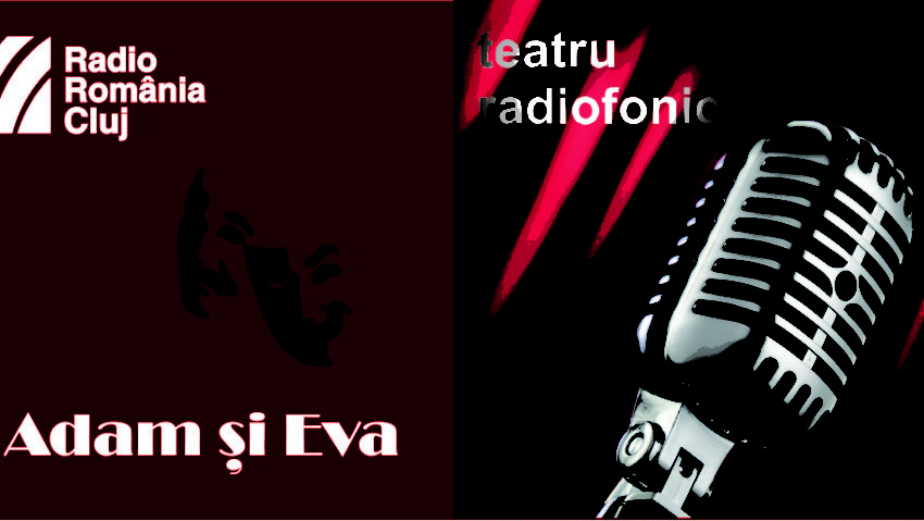 Teatru radiofonic la Radio Cluj – Adam şi Eva