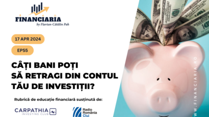 Financiaria: Câți bani poți să începi să retragi din contul tău de investiții