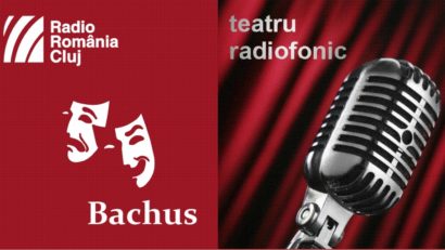 Teatru radiofonic la Radio Cluj – Bachus