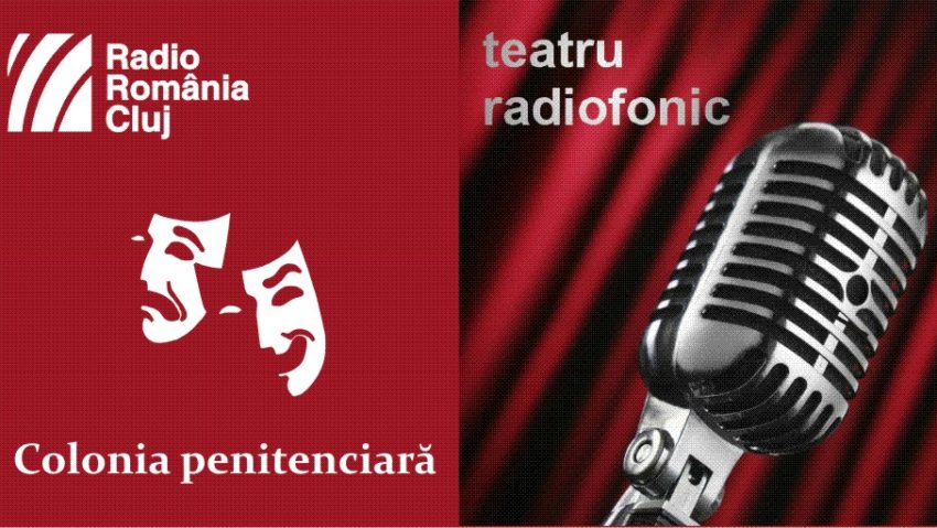 Teatru radiofonic la Radio Cluj: Colonia penitenciară și Echilibru fragil