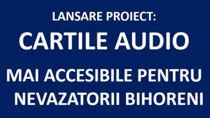 „Cărțile Audio – Mai Accesibile pentru Nevăzătorii Bihoreni”