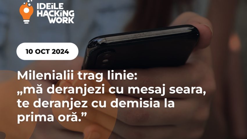 Milenialii trag linie: „mă deranjezi cu mesaj seara, te deranjez cu demisia la prima oră.”