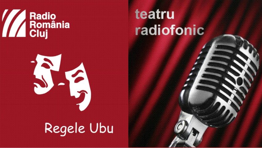 Teatru radiofonic la Radio Cluj – Regele Ubu