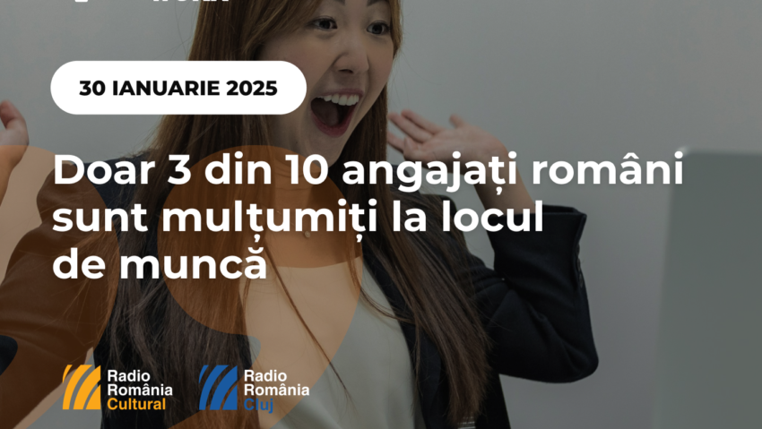 Doar 3 din 10 angajați români sunt mulțumiți la locul de muncă