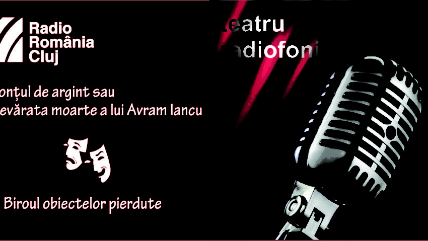 Teatru radiofonic la Radio Cluj – Glonţul de argint sau Adevărata moarte a lui Avram Iancu