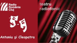 Teatru radiofonic la Radio Cluj – Antoniu şi Cleopatra